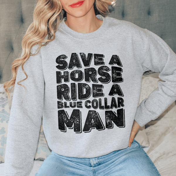 Save A Horse Ride A Blue Collar Man Sweatshirt Sport Grey / S Peachy Sunday T-Shirt