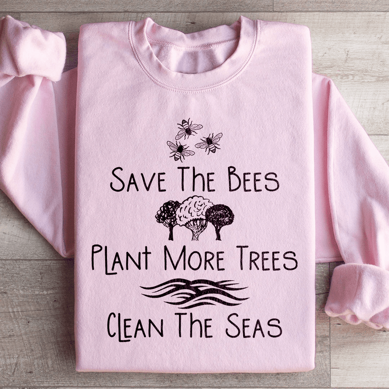 Save The Bees Plant More Trees Clean The Seas Sweatshirt Light Pink / S Peachy Sunday T-Shirt