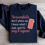 Screenshots Don't Phase Me Sweatshirt Peachy Sunday T-Shirt