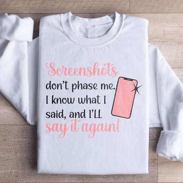 Screenshots Don't Phase Me Sweatshirt White / S Peachy Sunday T-Shirt