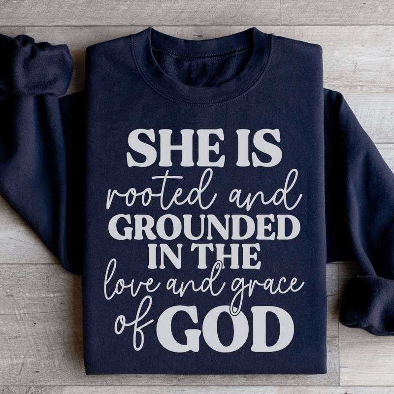 She Is Rooted And Grounded In The Love And Grace Of God Sweatshirt Black / S Peachy Sunday T-Shirt