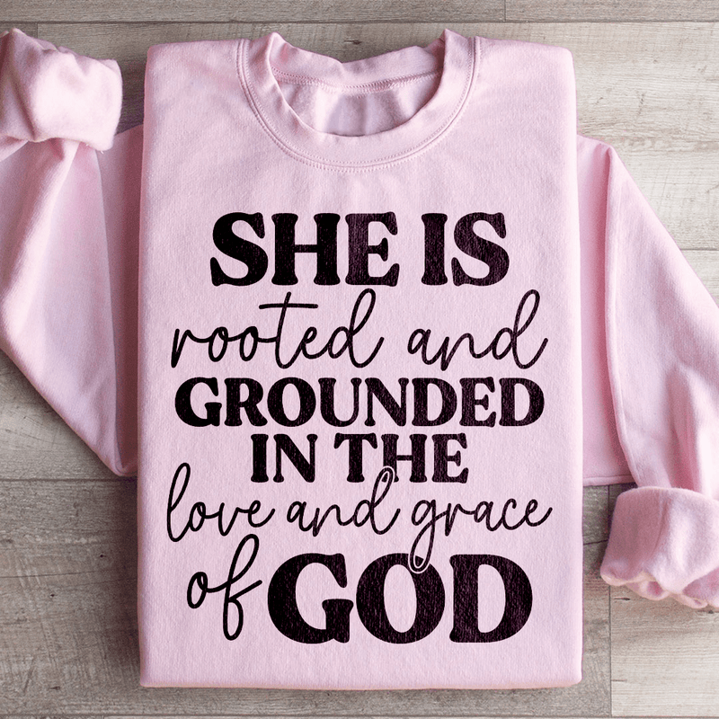 She Is Rooted And Grounded In The Love And Grace Of God Sweatshirt Light Pink / S Peachy Sunday T-Shirt