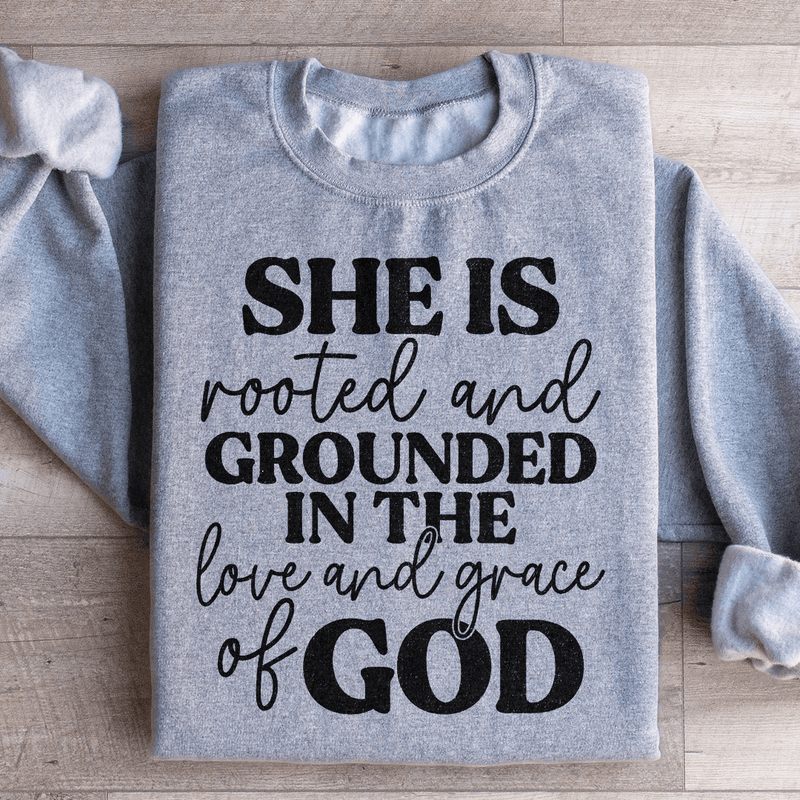 She Is Rooted And Grounded In The Love And Grace Of God Sweatshirt Sport Grey / S Peachy Sunday T-Shirt