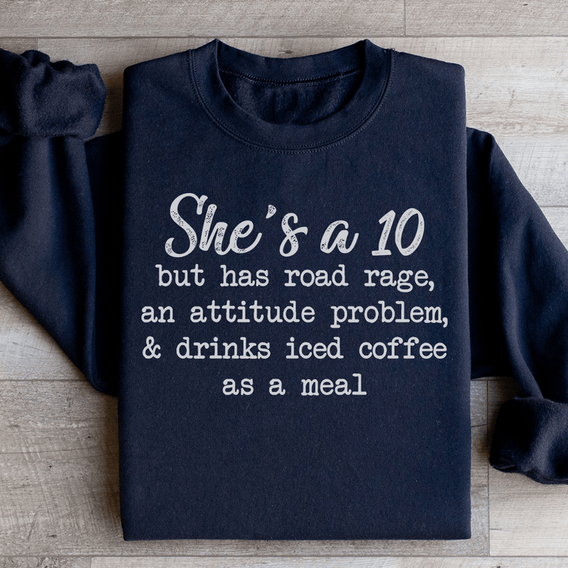 She's A 10 But Has Road Rage An Attitude Problem And Drinks Iced Coffee As A Meal Sweatshirt Black / M Peachy Sunday T-Shirt