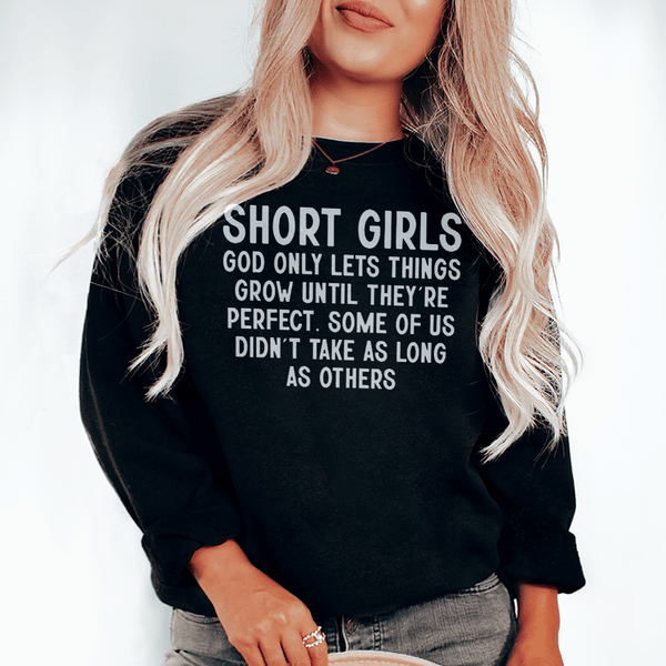 Short Girls God Only Lets Things Grow Until They're Perfect Sweatshirt Black / S Peachy Sunday T-Shirt