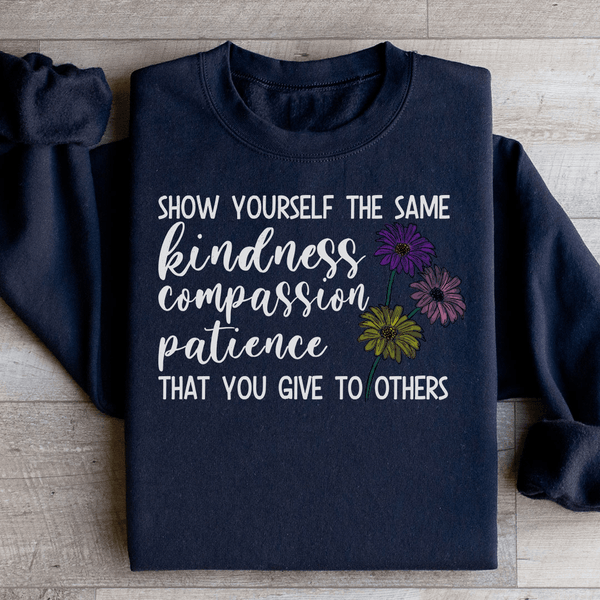 Show Yourself The Same Kindness That You Give To Others Sweatshirt Black / S Peachy Sunday T-Shirt