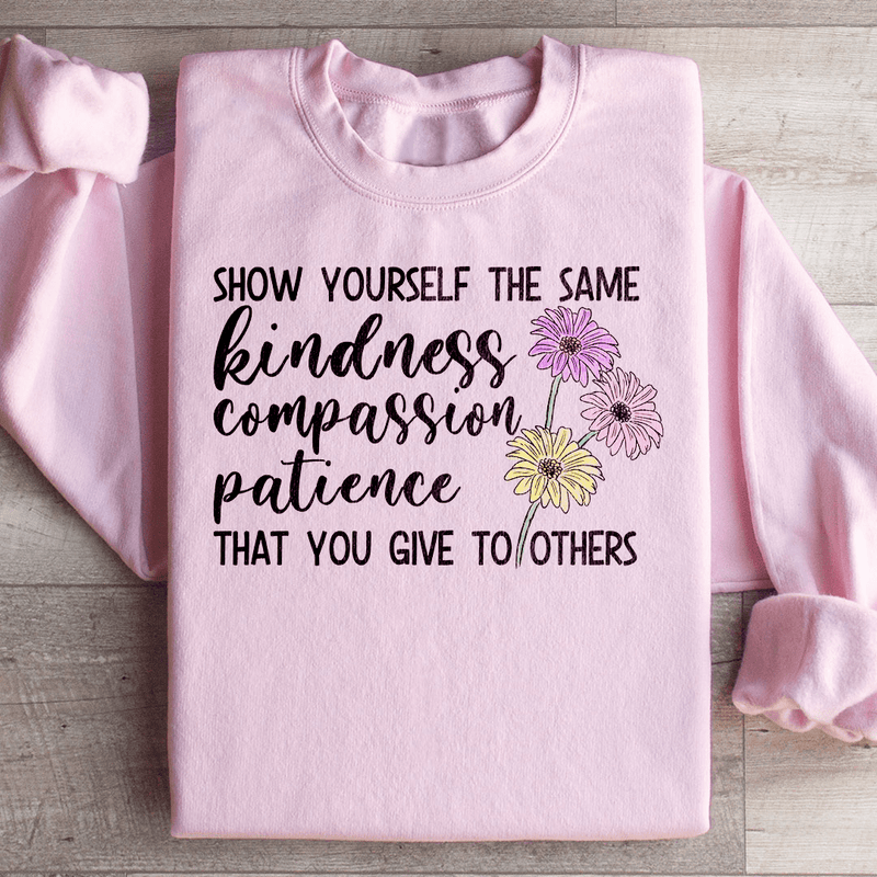 Show Yourself The Same Kindness That You Give To Others Sweatshirt Light Pink / S Peachy Sunday T-Shirt