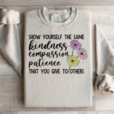 Show Yourself The Same Kindness That You Give To Others Sweatshirt Sand / S Peachy Sunday T-Shirt