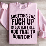 Shutting The F-ck Up Is Gluten Free Add That To Your Diet Sweatshirt Light Pink / S Peachy Sunday T-Shirt