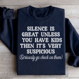 Silence Is Great Unless You Have Kids Sweatshirt Black / S Peachy Sunday T-Shirt