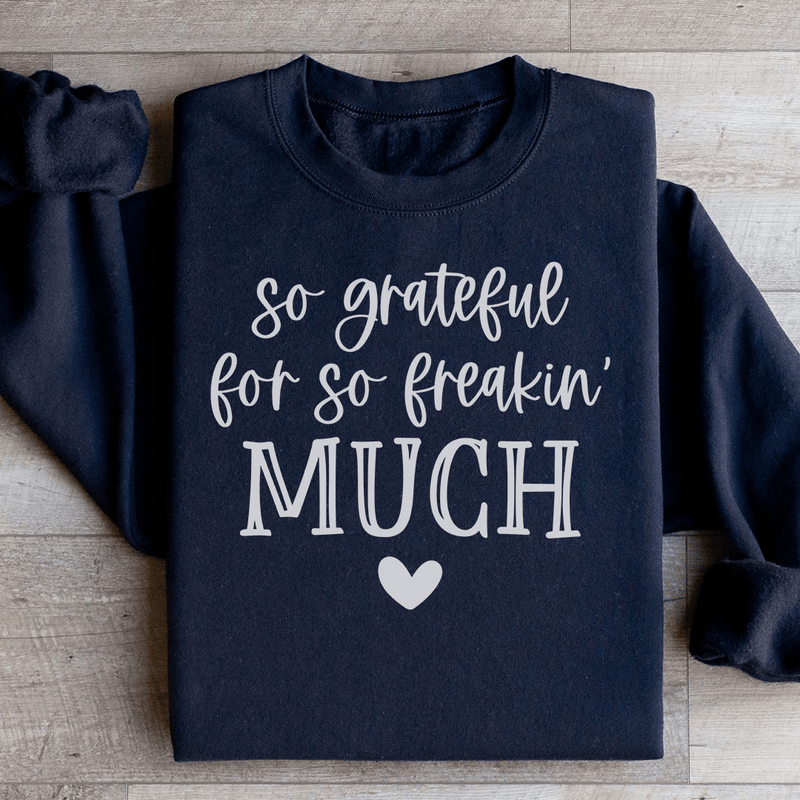 So Grateful For So Freakin Much Sweatshirt Black / S Peachy Sunday T-Shirt