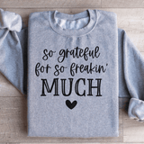 So Grateful For So Freakin Much Sweatshirt Sport Grey / S Peachy Sunday T-Shirt