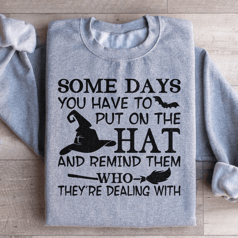 Some Days You Have To Put On The Hat Sweatshirt Sport Grey / S Peachy Sunday T-Shirt