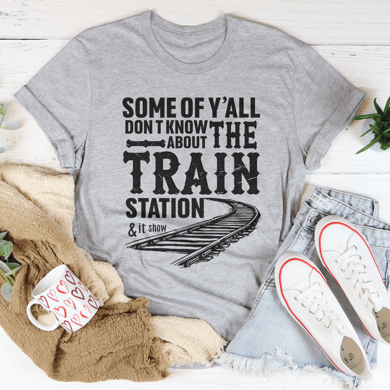 Some Of Y'all Don't Know About Train Station Tee Athletic Heather / S Peachy Sunday T-Shirt