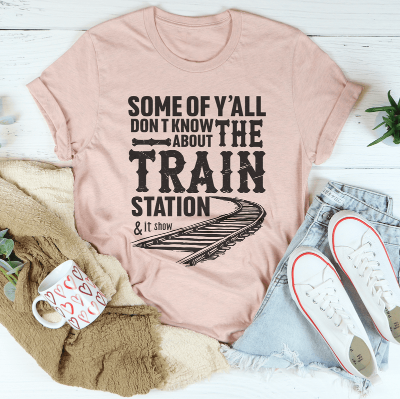 Some Of Y'all Don't Know About Train Station Tee Heather Prism Peach / S Peachy Sunday T-Shirt