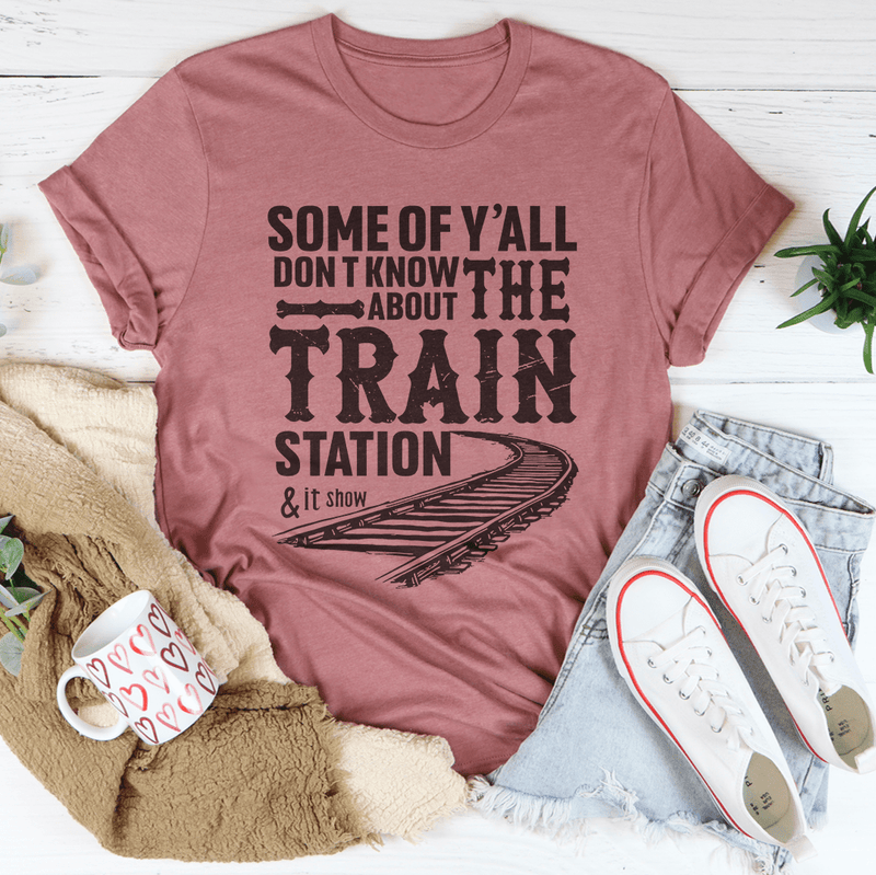 Some Of Y'all Don't Know About Train Station Tee Mauve / S Peachy Sunday T-Shirt