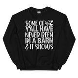 Some Of Y All Have Never Been In A Barn & It Shows Sweatshirt Black / S Peachy Sunday T-Shirt