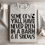 Some Of Y All Have Never Been In A Barn & It Shows Sweatshirt Peachy Sunday T-Shirt