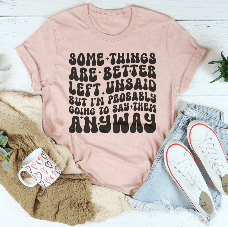 Some Things Are Better Left Unsaid Tee Heather Prism Peach / S Peachy Sunday T-Shirt