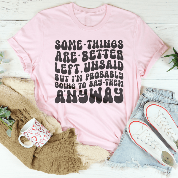 Some Things Are Better Left Unsaid Tee Pink / S Peachy Sunday T-Shirt