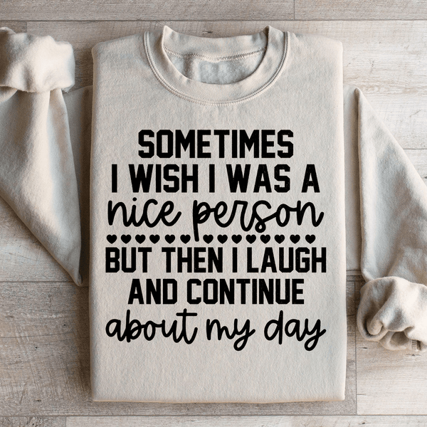 Sometimes I Wish I Was A Nice Person Sweatshirt Sand / S Peachy Sunday T-Shirt