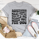 Sometimes What Didn't Work Out For You Really Did Work Out For You Tee Athletic Heather / S Peachy Sunday T-Shirt