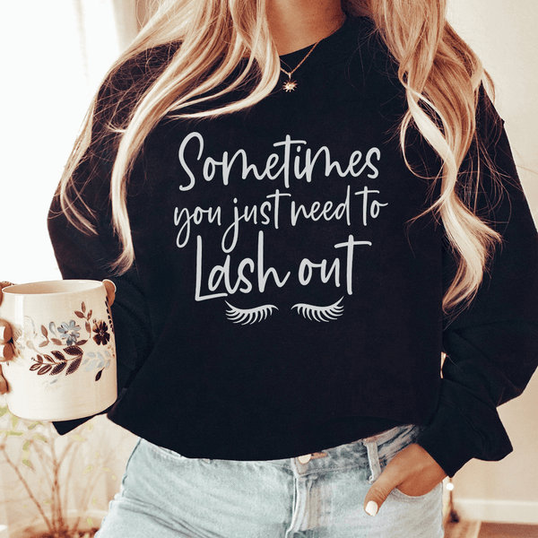 Sometimes You Just Need To Lash Out Sweatshirt Peachy Sunday T-Shirt