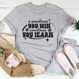 Sometimes You Win Sometimes You Learn Tee Athletic Heather / S Peachy Sunday T-Shirt