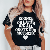 Sooner Or Later We All Quote Our Mothers Tee Black Heather / S Peachy Sunday T-Shirt