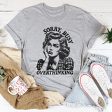 Sorry Busy Overthinking Tee Athletic Heather / S Peachy Sunday T-Shirt