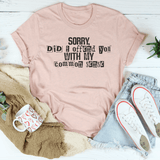 Sorry Did I Offend You With My Common Sense Tee Heather Prism Peach / S Peachy Sunday T-Shirt