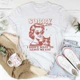 Sorry I'm Late I Didn't Want To Leave My Cat Tee Ash / S Peachy Sunday T-Shirt