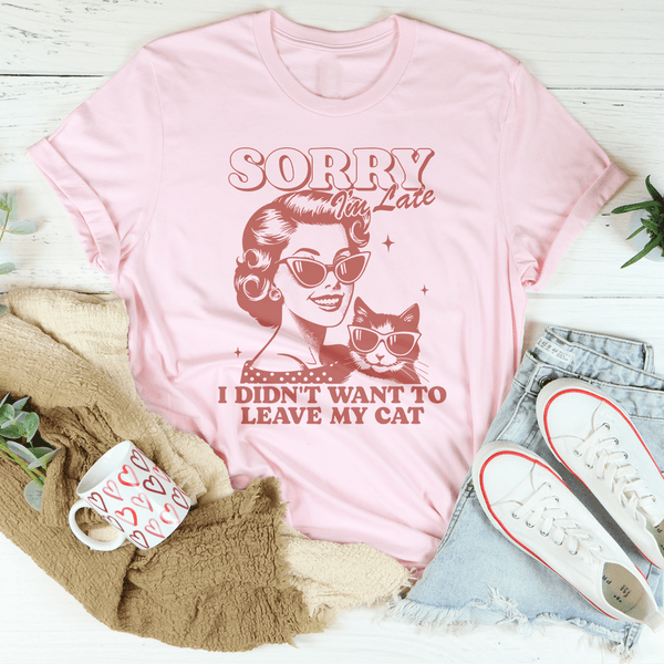 Sorry I'm Late I Didn't Want To Leave My Cat Tee Pink / S Peachy Sunday T-Shirt