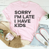 Sorry I'm Late I Have Kids Tee Pink / S Peachy Sunday T-Shirt