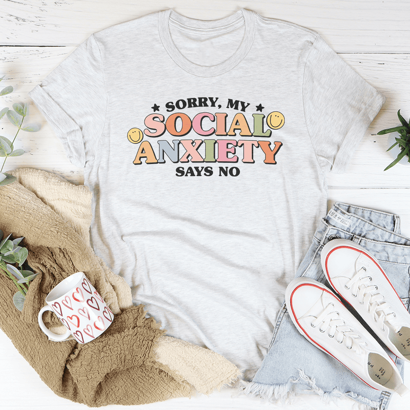 Sorry My Social Anxiety Says No Tee Ash / S Peachy Sunday T-Shirt