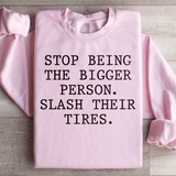 Stop Being The Bigger Person Sweatshirt Light Pink / S Peachy Sunday T-Shirt