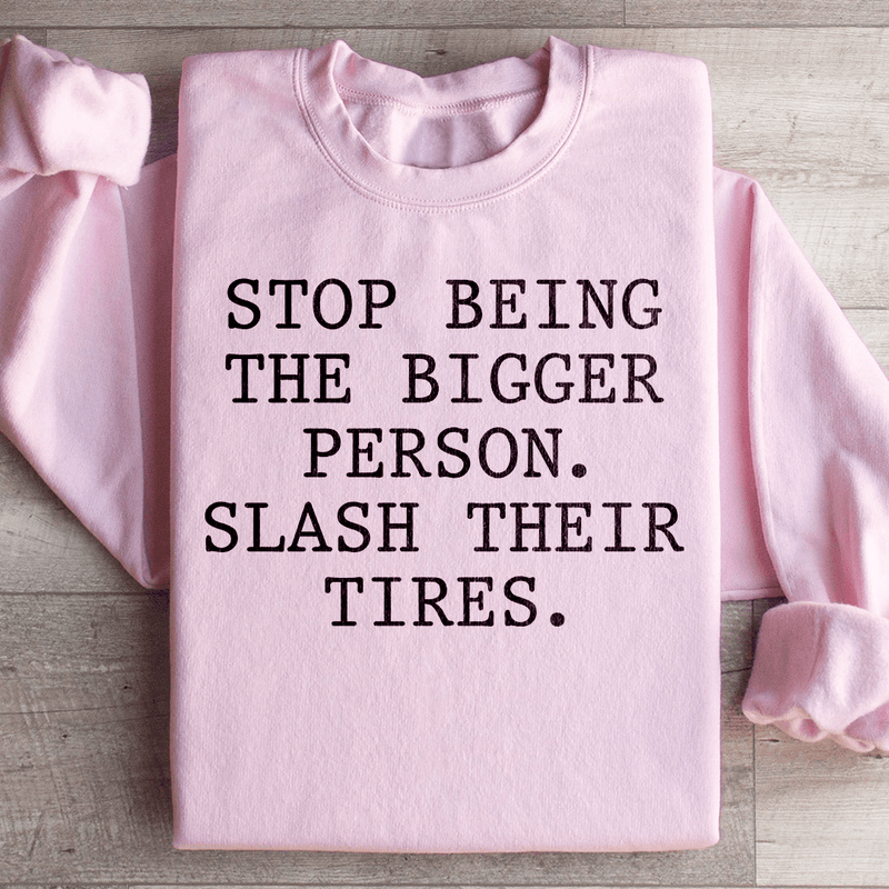 Stop Being The Bigger Person Sweatshirt Light Pink / S Peachy Sunday T-Shirt