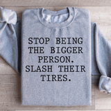 Stop Being The Bigger Person Sweatshirt Sport Grey / S Peachy Sunday T-Shirt