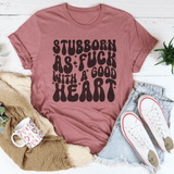 Stubborn As f-ck With A Good Heart Tee Mauve / S Peachy Sunday T-Shirt