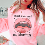 Stupid People Aren't My Bloodtype Sweatshirt Peachy Sunday T-Shirt