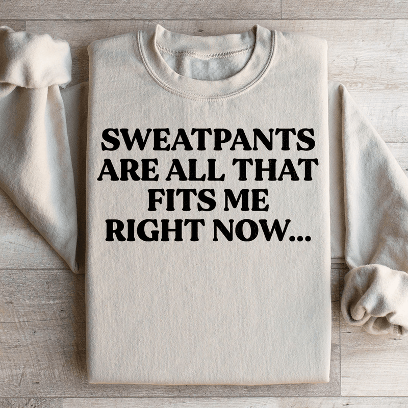 Sweatpants Are All That Fits Me Right Now Sweatshirt Sand / S Peachy Sunday T-Shirt