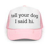 Tell Your Dog I Said Hi Trucker Hat Light Pink / White / Light Pink Peachy Sunday T-Shirt