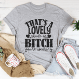 That's A Lovely Shade Of B-tch You're Wearing Tee Athletic Heather / S Peachy Sunday T-Shirt