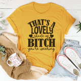 That's A Lovely Shade Of B-tch You're Wearing Tee Mustard / S Peachy Sunday T-Shirt