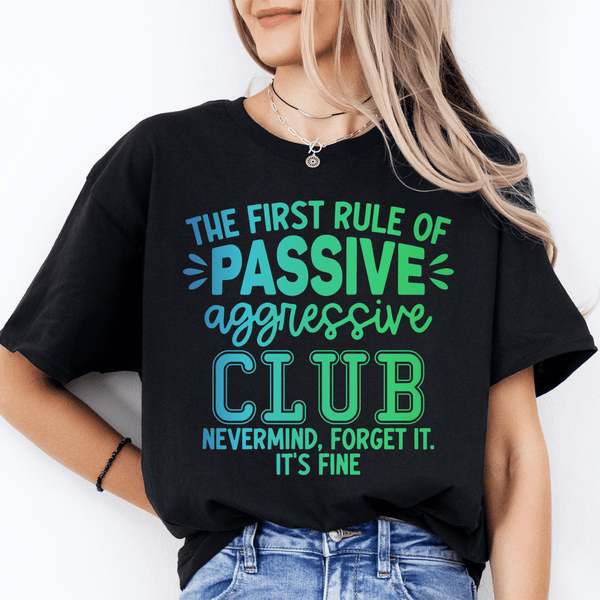 The First Rule Of Passive Aggressive Club Nevermind Tee Black Heather / S Peachy Sunday T-Shirt