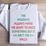 The Holidays Always Make Me Want To Deck Something Sweatshirt White / S Peachy Sunday T-Shirt