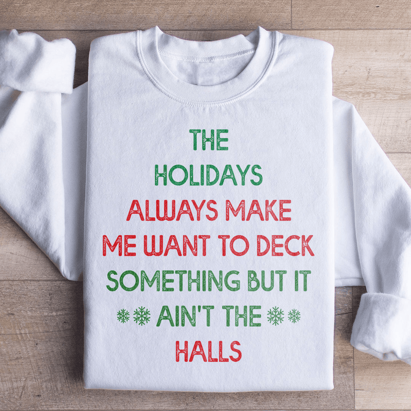 The Holidays Always Make Me Want To Deck Something Sweatshirt White / S Peachy Sunday T-Shirt