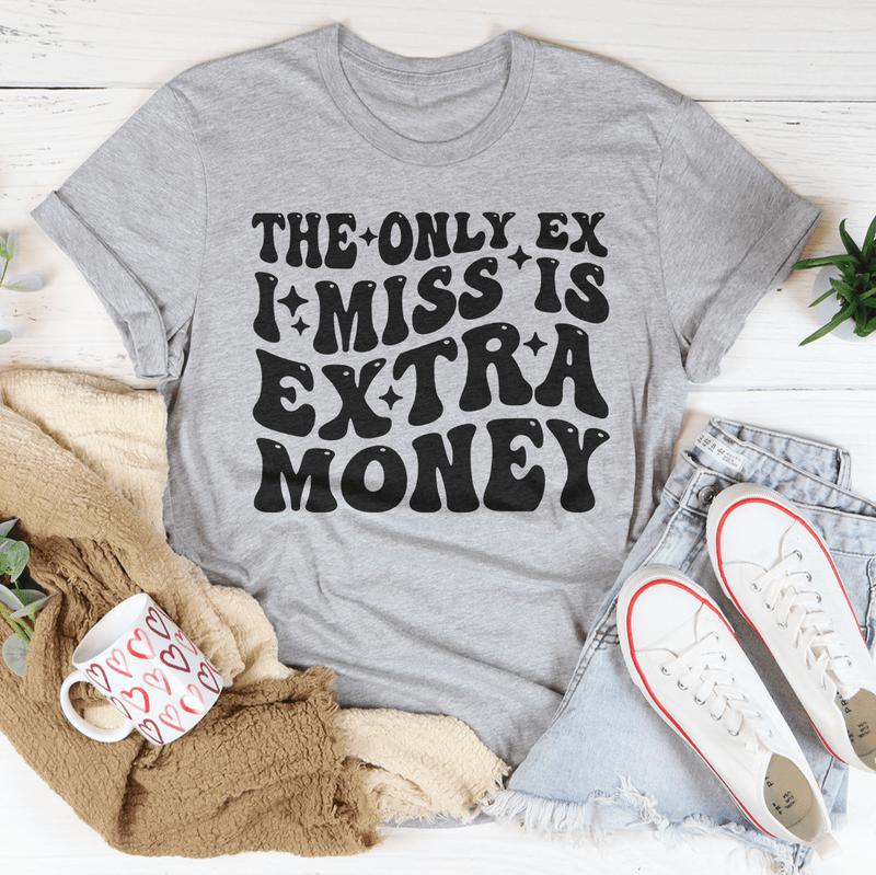 The Only Ex I Miss Is Extra Money Tee Athletic Heather / S Peachy Sunday T-Shirt