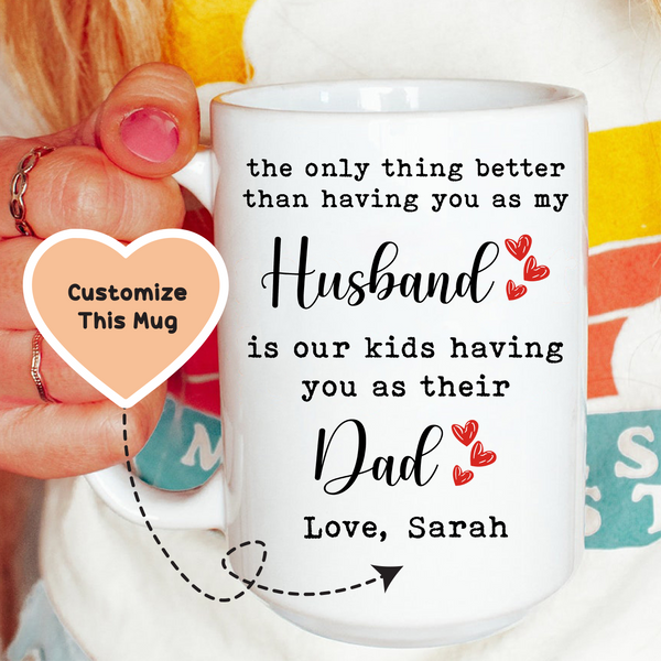 The Only Thing Better Than Having You As My Husband Custom Mug White / 15 oz printful T-Shirt