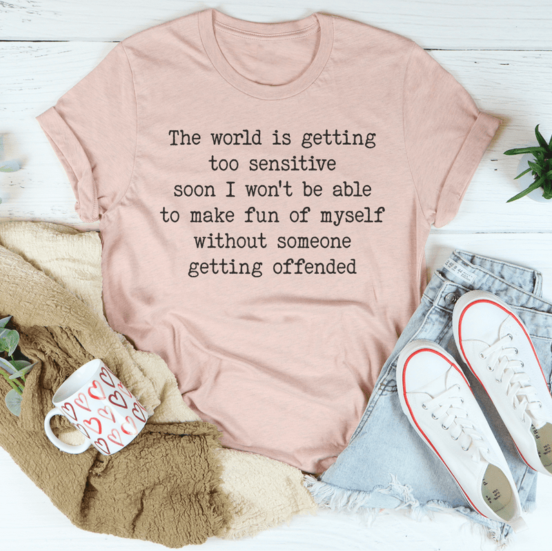 The World Is Getting Too Sensitive Tee Heather Prism Peach / S Peachy Sunday T-Shirt